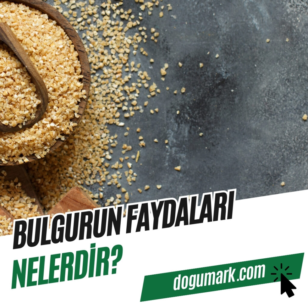 Bulgurun Faydaları Nelerdir