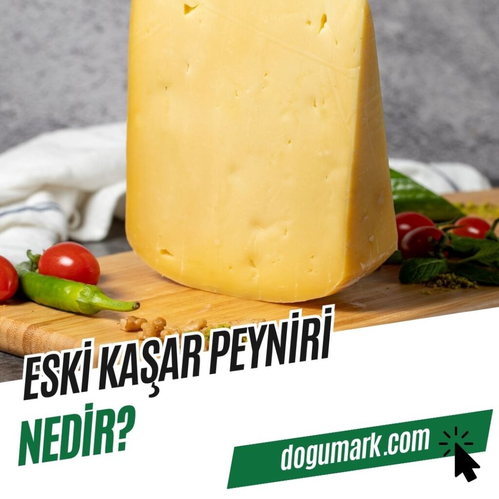 Eski Kaşar Peyniri Nedir