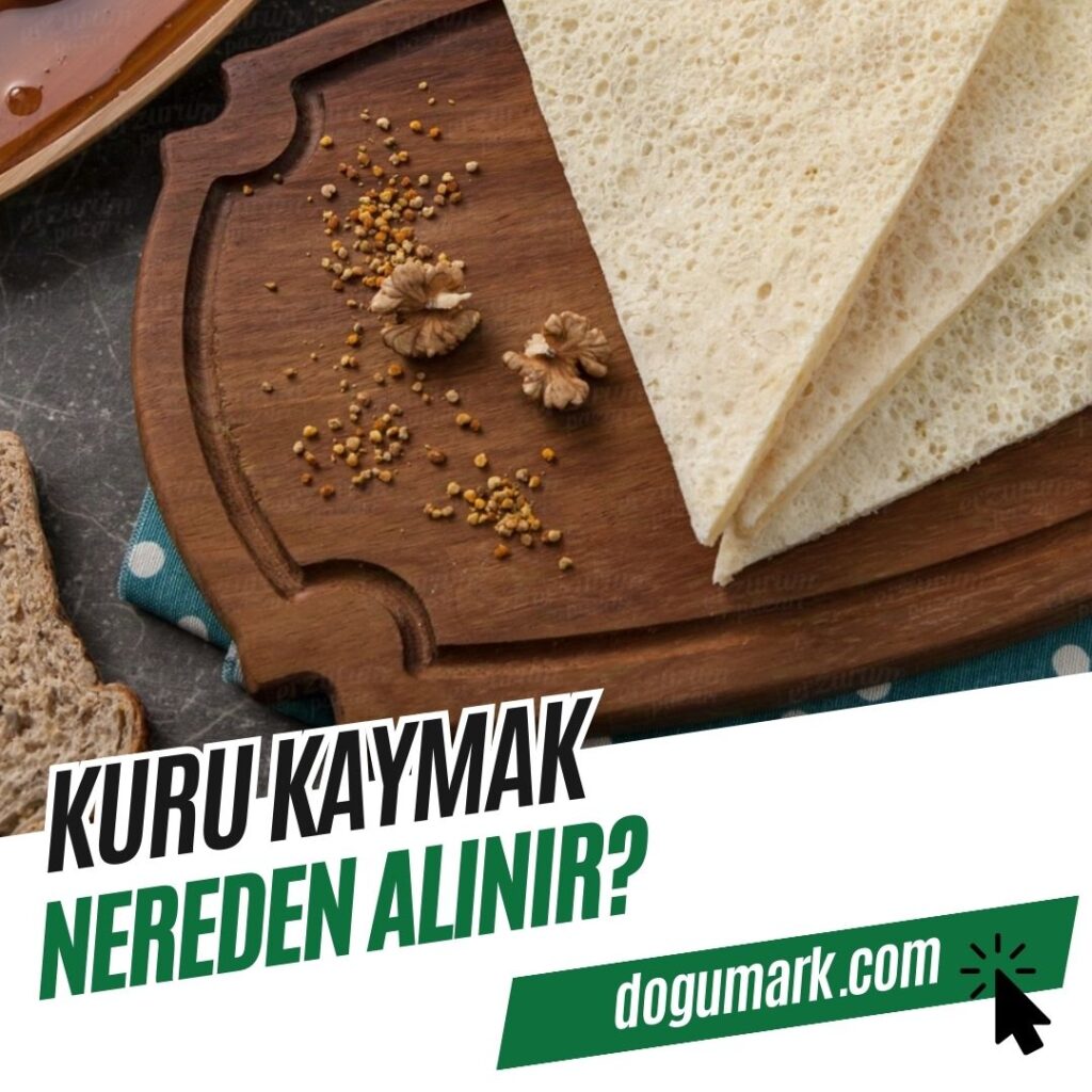 Kuru Kaymak Nereden Alınır