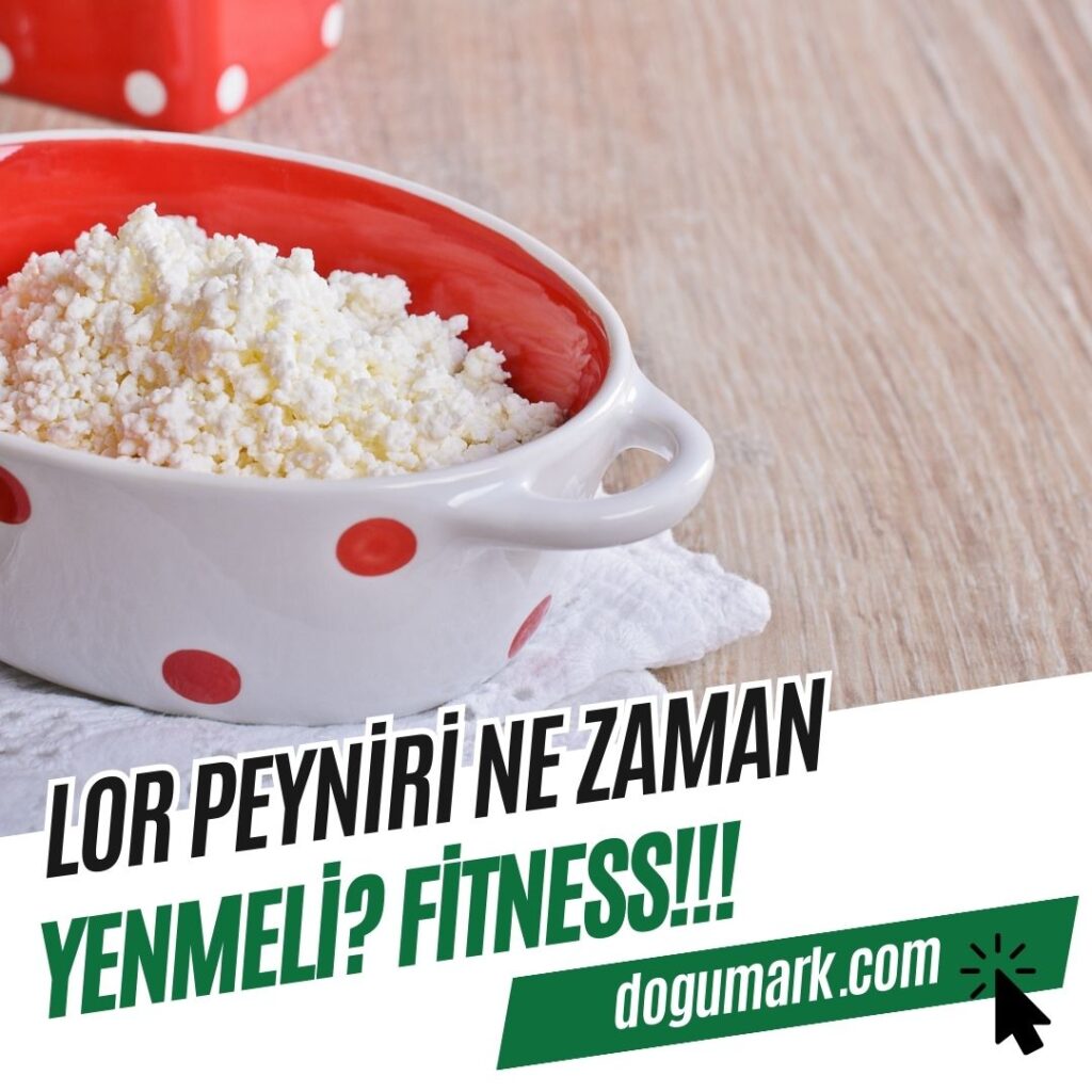 Lor Peyniri Ne Zaman Yenmeli Fitness