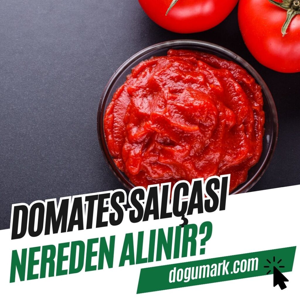 Domates Salçası Nereden Alınır