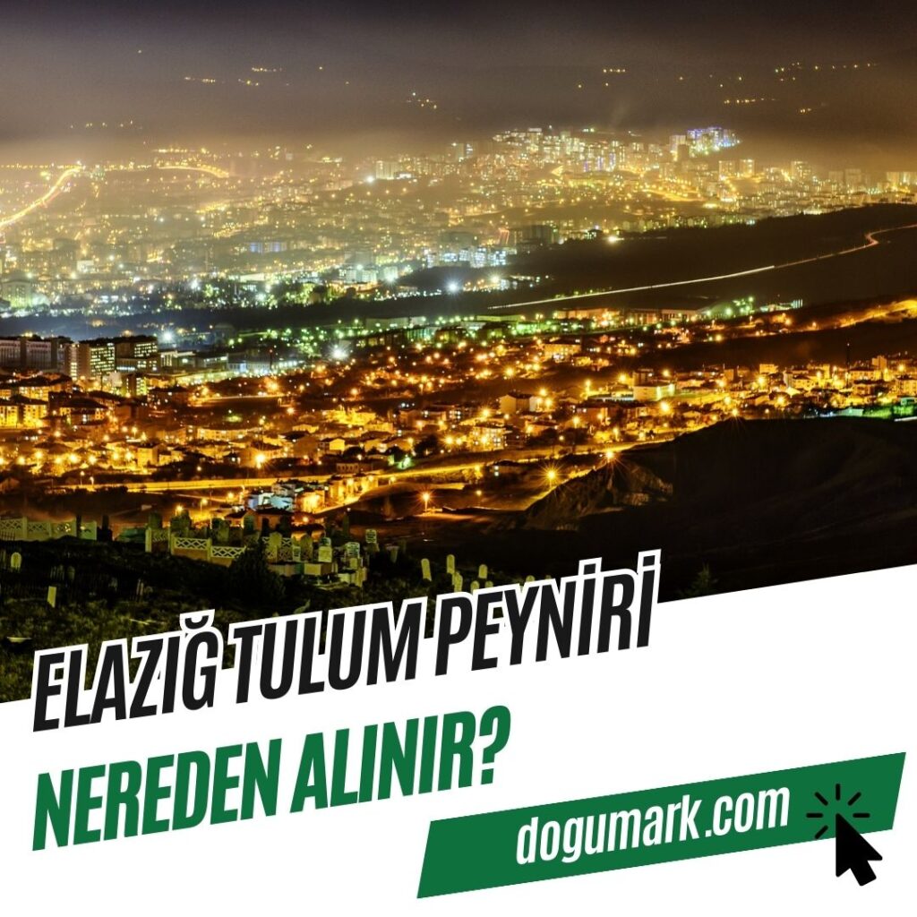Elazığ Tulum Peyniri Nereden Alınır