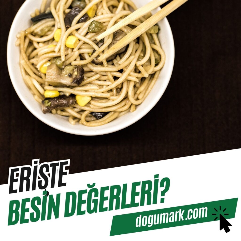 Erişte Besin Değerleri