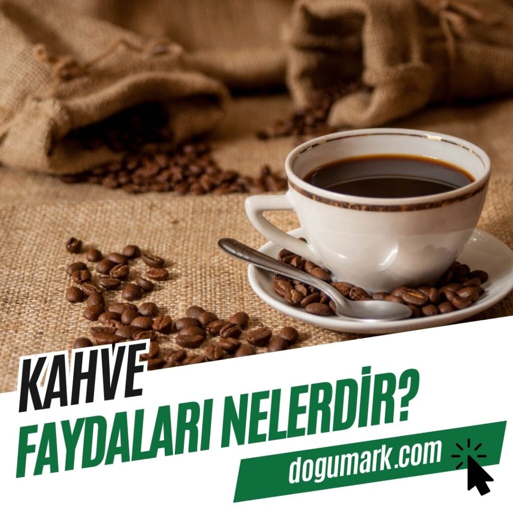 Kahve Faydaları Nelerdir