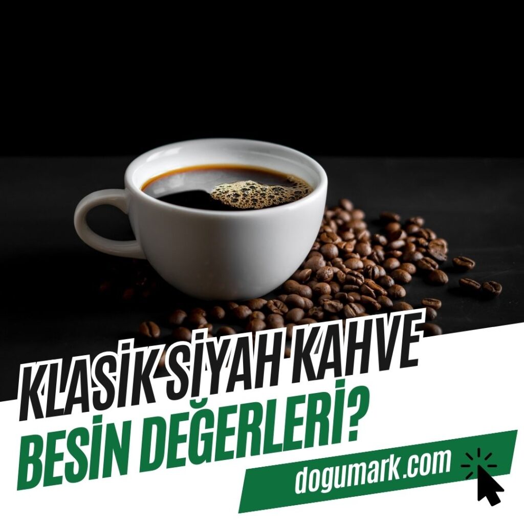 Klasik Siyah Kahve Besin Değerleri