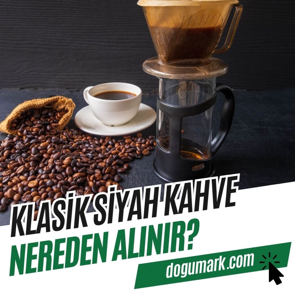 Klasik Siyah Kahve Nereden Alınır