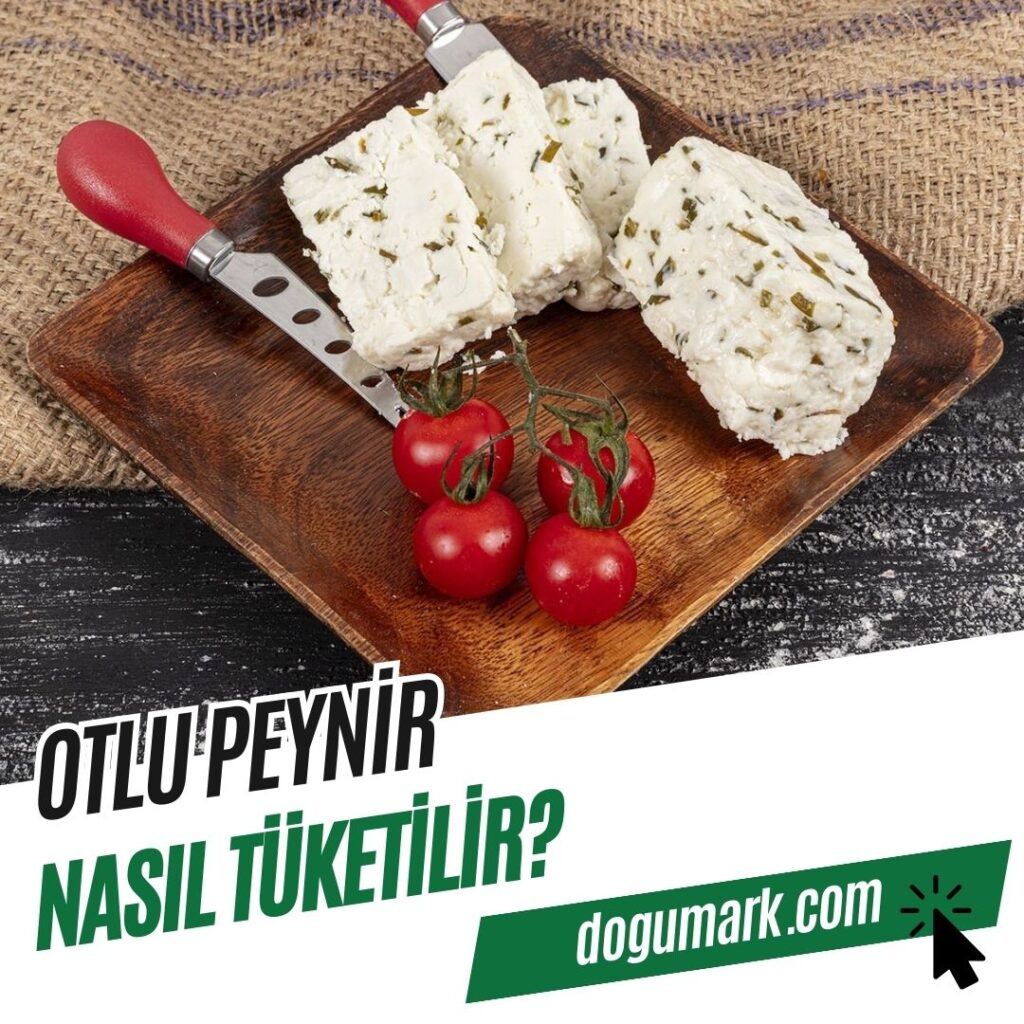 Otlu Peynir Nasıl Tüketilir