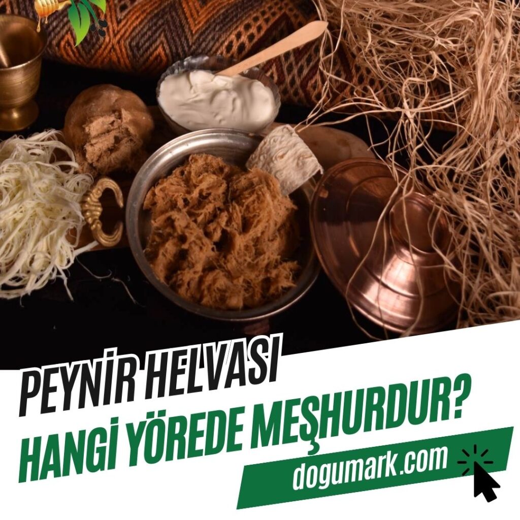 Peynir Helvası Hangi Yörede Meşhurdur