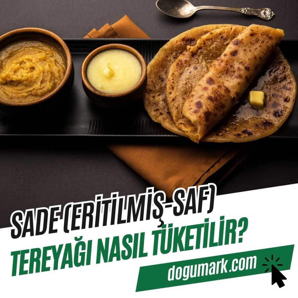 Sade (Eritilmiş - Saf) Tereyağı Nasıl Tüketilir