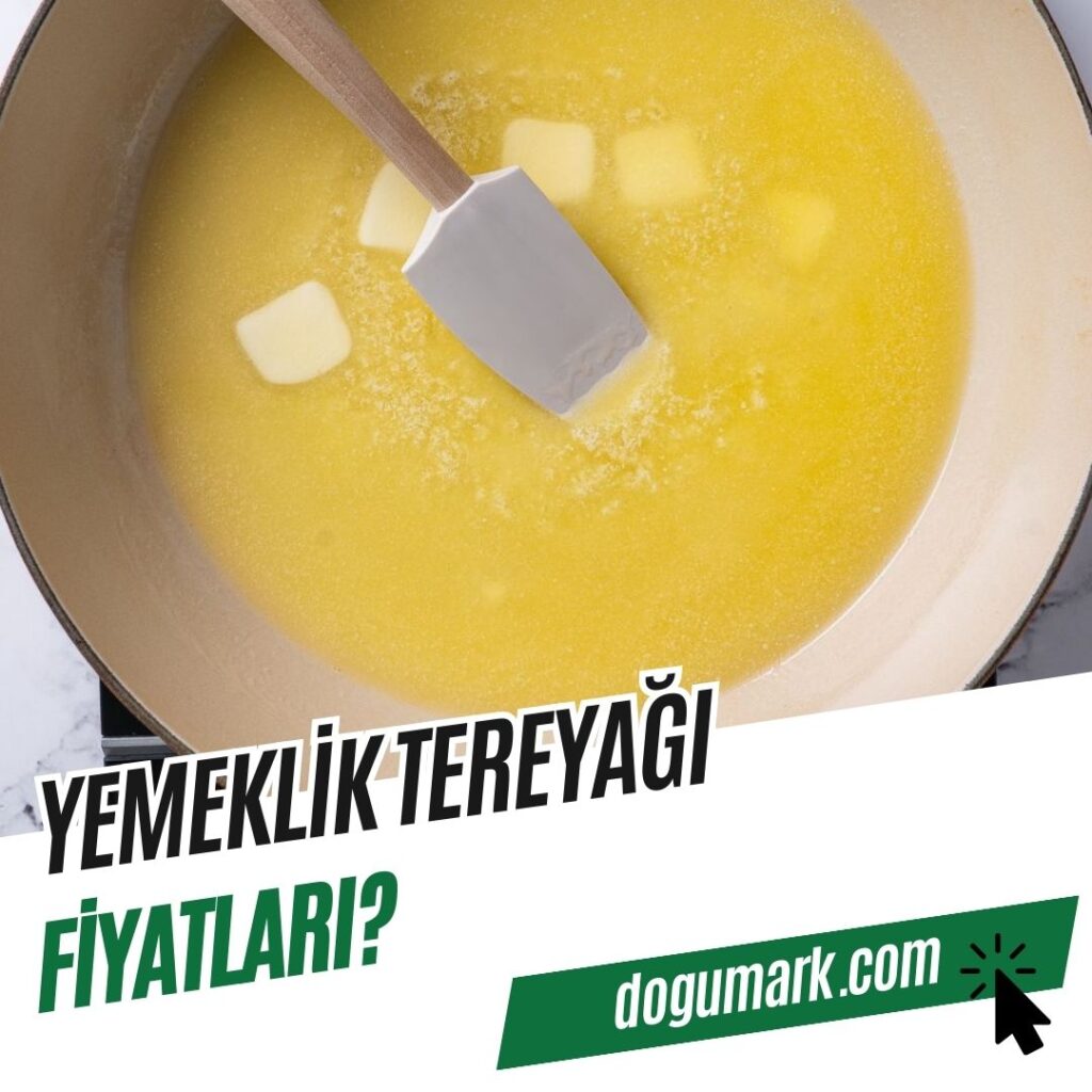 Yemeklik Tereyağı Fiyatları