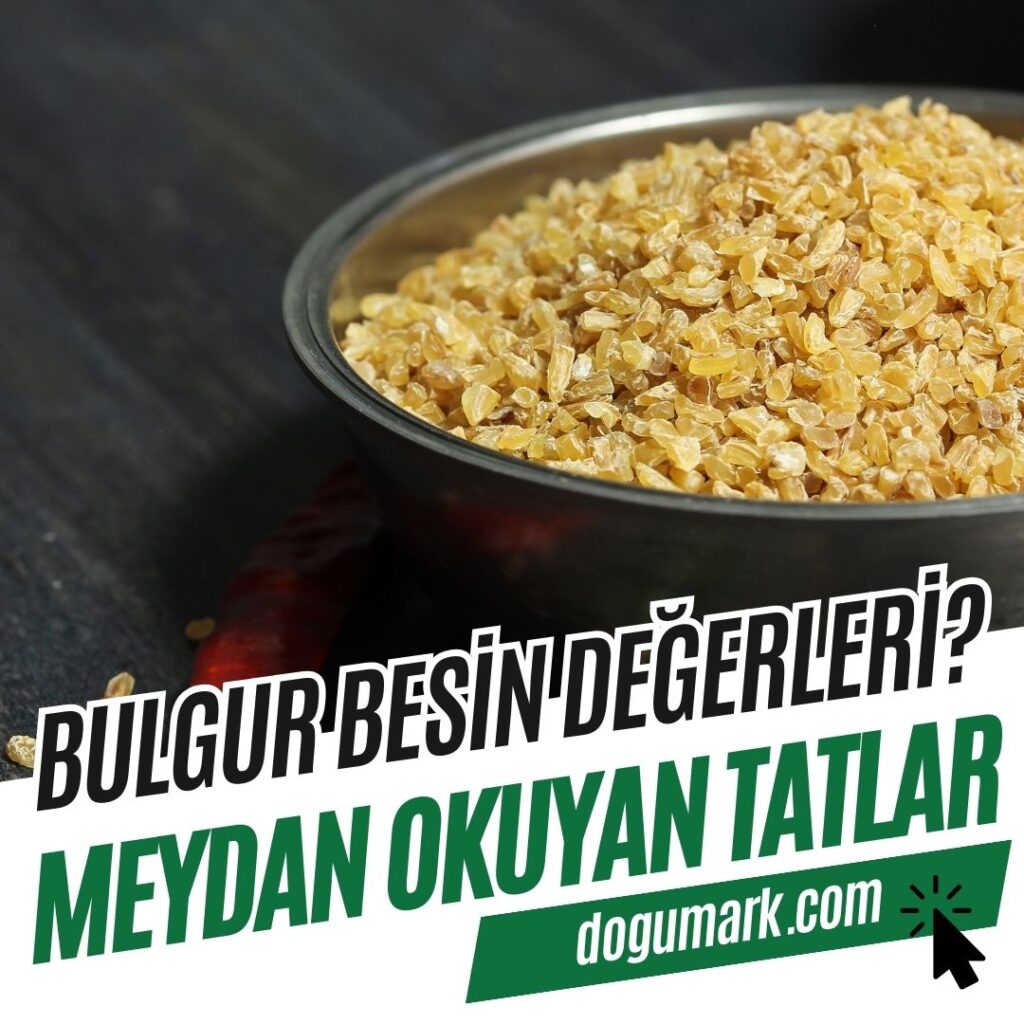 Bulgur Besin Değerleri