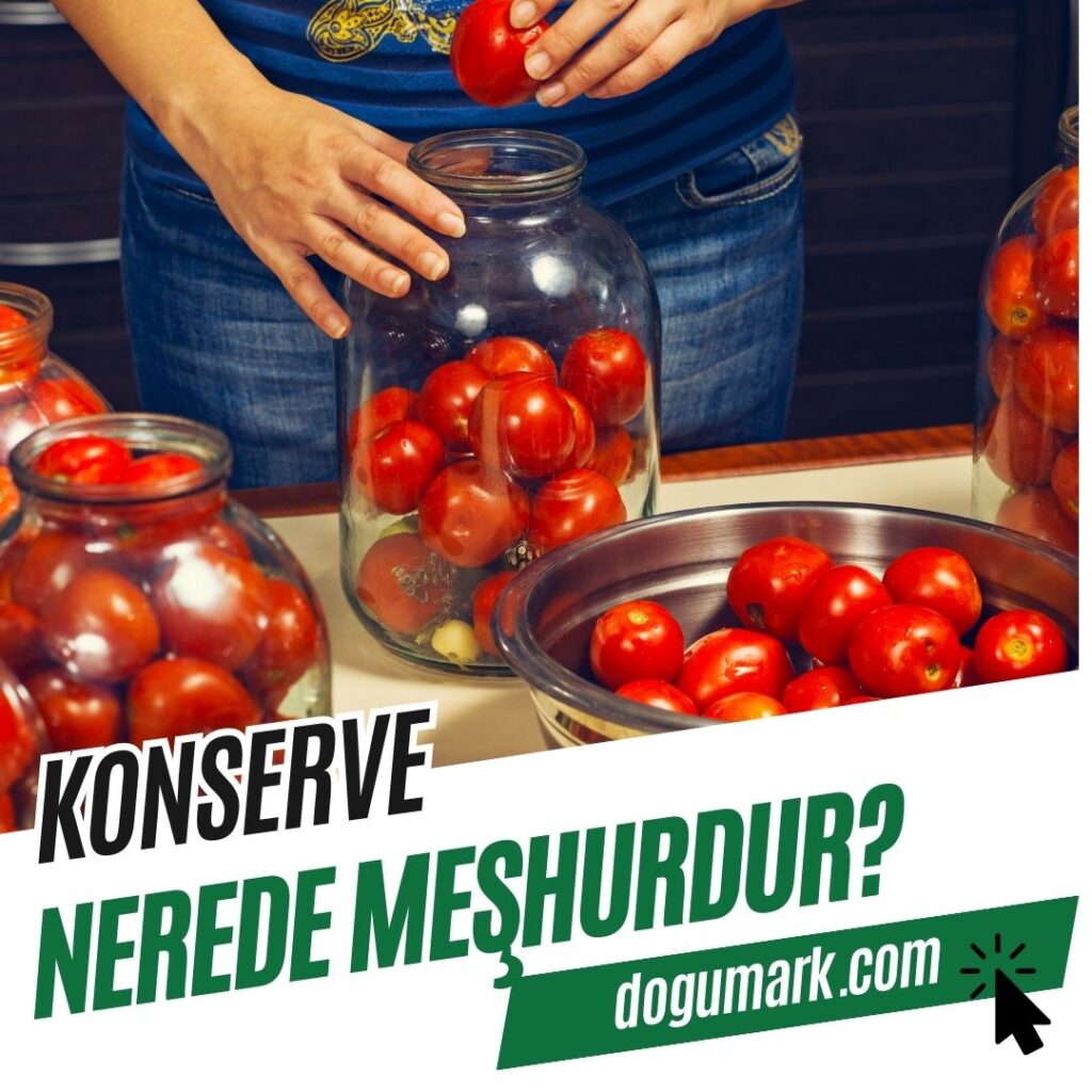 Konserve Nerede Meşhurdur