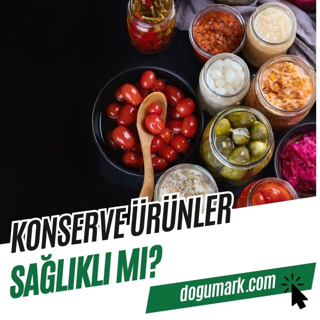 Konserve Ürünler Sağlıklı mı