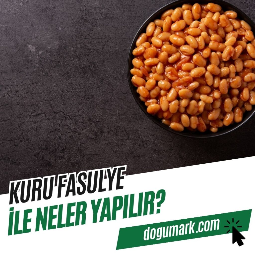 Kuru Fasulye ile Neler Yapılır