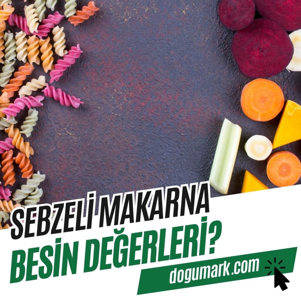 Sebzeli Makarna Besin Değerleri