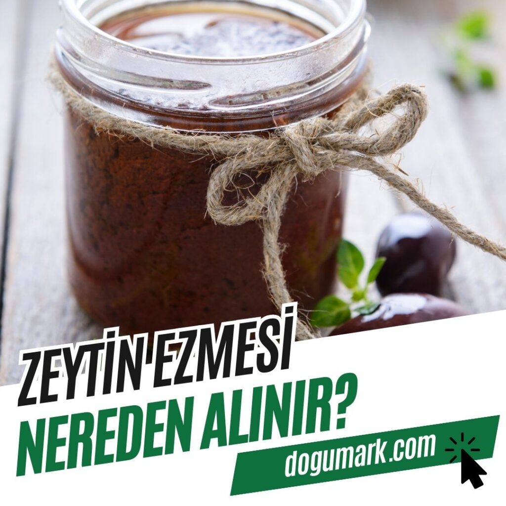 Zeytin Ezmesi Nereden Alınır